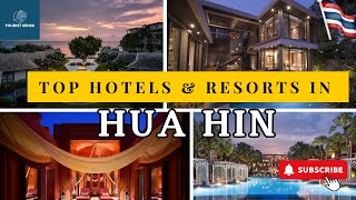 TOP HUA HIN HOTELS & RESORTS [PERSONAL EXPERIENCE/RESEARCH-BASED] [TRULY OPULENT