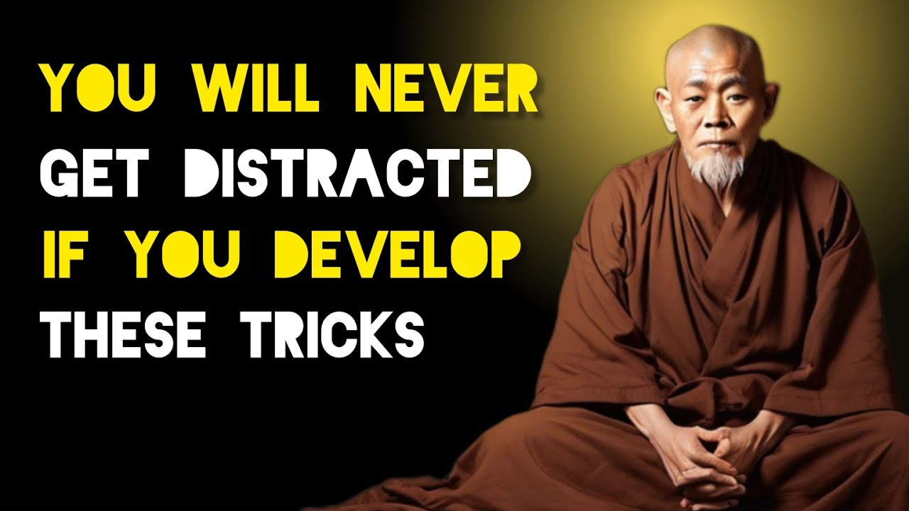 You Will Never Get Distracted If You Develop This Tricks - Zen And Buddhist Teachings.