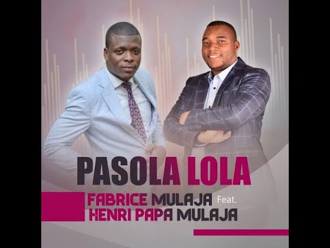 Fabrice MULAJA feat Henri Papa MULAJA dans "PASOLA LOLA" / Paroles