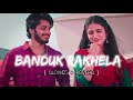 Banduk Rakhela Bhojpuri Song Slowed And Reverb Bhojpuri Song Bhojpuri New Song