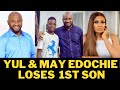 YUL & MAY EDOCHIE'S 1ST SON GONE, SUDDENLY!!