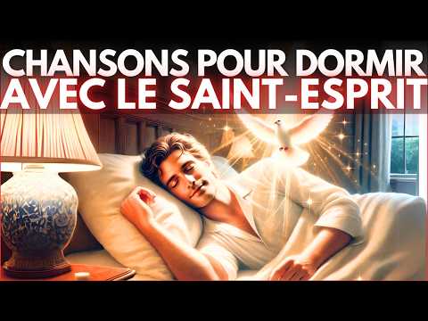 ✨🕊️CHANTS POUR UNE NUIT DE SOMMEIL BÉNI AVEC LE SAINT-ESPRIT✨🕊️