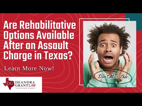 Are Rehabilitative Options Available After an Assault Charge in Texas? Learn More Now!