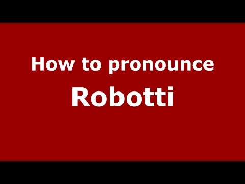 How to pronounce Robotti