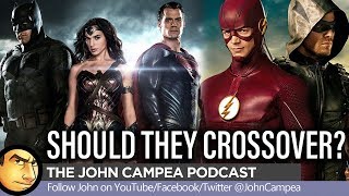 Should DC Crossover Their Movie And TV Universes? - The John Campea Podcast