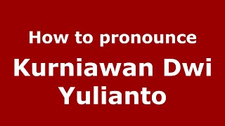 How to pronounce Kurniawan Dwi Yulianto