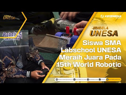 UNESA WINDOW: Labschool UNESA High School Students Win Champion at the 15th World Robotic For