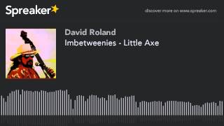 Imbetweenies - Little Axe