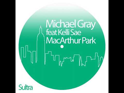 Michael Gray Feat. Kelli Sae - MacArthur Park feat Kelli Sae (Michael Gray Classic Mix)