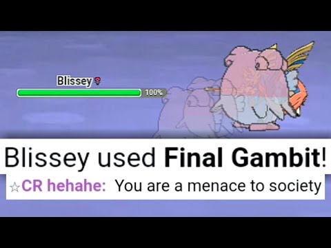FINAL GAMBIT BLISSEY IS A MENACE!!!!