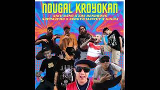 Download lagu NDUGAL KROYOKAN (FT SIKU GANG X LOS BENDRONG X SAPIMACHO X SEDOYO MAWUT & GOLDA) mp3 Download lagu NDUGAL KROYOKAN (FT SIKU GANG X LOS BENDRONG X SAPIMACHO X SEDOYO MAWUT & GOLDA) mp3