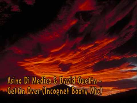 Asino Di Medico & David Guetta - Gettin Over (Incognet Booty Mix)