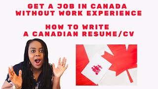 How to Write CANADIAN Resume/CV for JOBS in CANADA That Does Not Need Work Experience