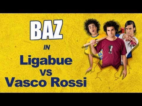 BAZ - Vasco VS Ligabue