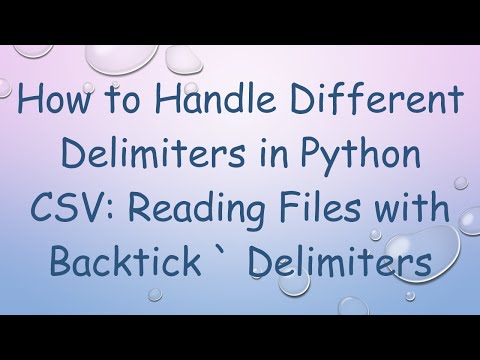 How to Handle Different Delimiters in Python CSV: Reading Files with Backtick ` Delimiters