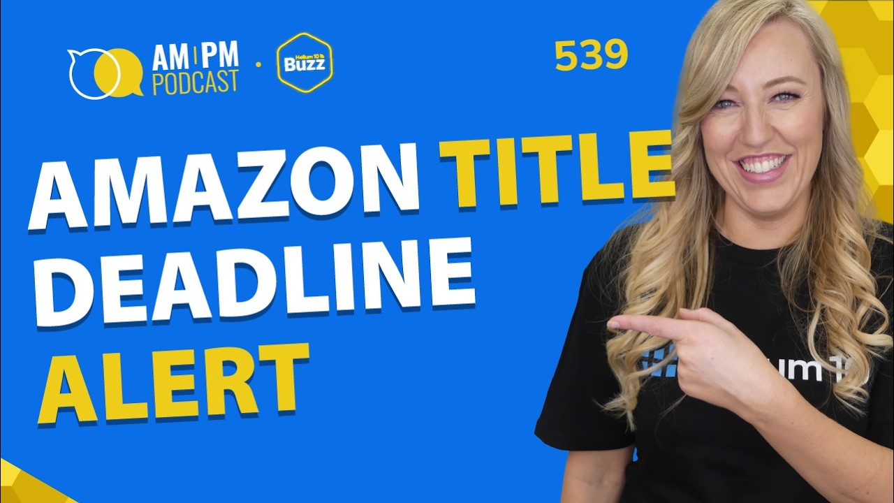 #539 - Amazon Deadline Alert, Walmart Adds Negative Targeting, & 35% off MCF | Weekly Buzz 7/23/26