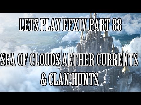 Lets Play FFXIV Part 88 - Sea of Clouds Aether Currents #1 & Clan Hunts