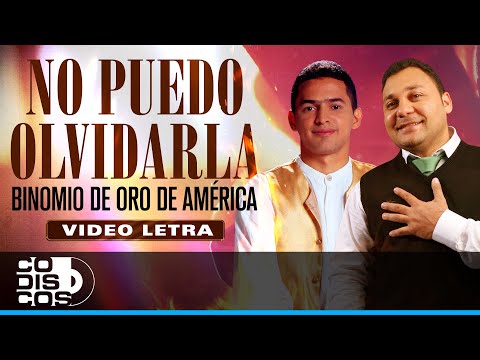 No Puedo Olvidarla, Binomio De Oro De América - Video Letra