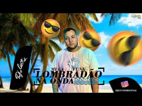 MEGA FUNK LOMBRADÃO NA ONDA|DJ LUCO ORIGINAL