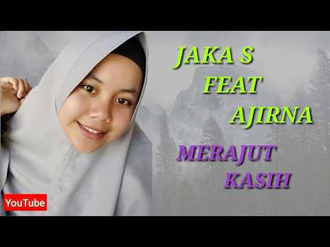 Lagu Terbaru ~ MERAJUT KASIH • JAKA S FEAT AJIRNA