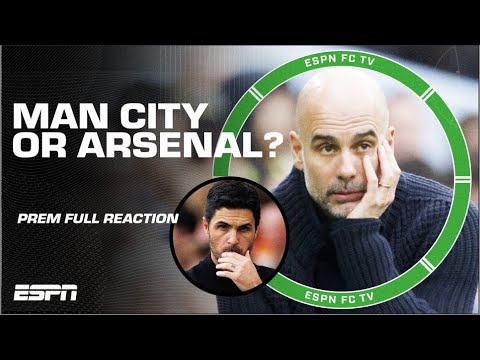 Premier League FULL REACTION: Will Arsenal or Man City BLINK FIRST?! | ESPN FC