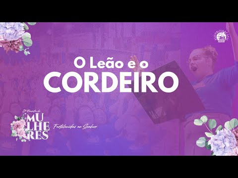 CORDEIRO E O LEÃO | GRANDE CORAL DE MULHERES | IEADPE JABOATÃO