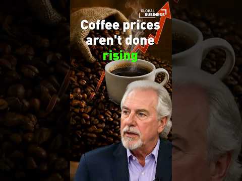 Coffee prices aren't done rising