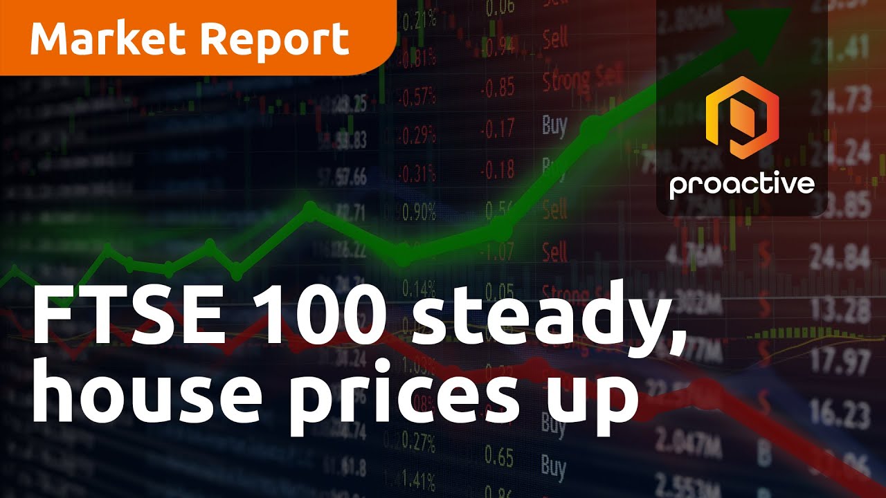 FTSE 100 steady, house prices up — Market Report