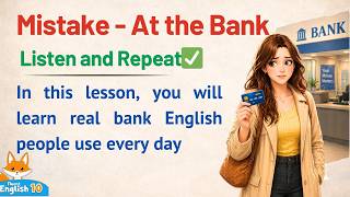 Listen and Repeat -Dangerous Mistake at the Bank English