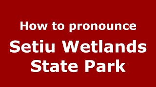 How to pronounce Setiu Wetlands State Park