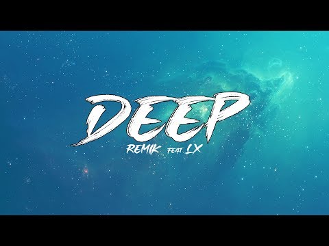 Remik feat. Lx#LLF - Deep (Official Video)