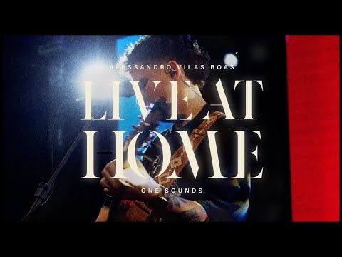 LIVE AT HOME - Alessandro vilas boas & One Sounds