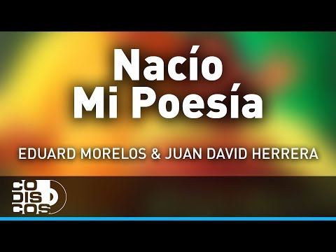 Nació Mi Poesía, Eduard Morelos Y Juan David Herrera - Audio