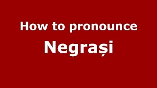 How to pronounce Negrași