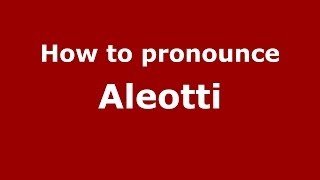 How to pronounce Aleotti