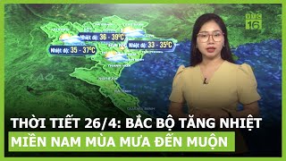 Thời tiết 26/4: Miền Bắc tăng nhiệt, Nam Bộ mùa mưa đến muộn | VTC16