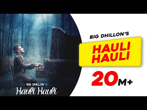 Hauli Hauli: BIG Dhillon | Jaani | B Praak | Latest Punjabi Song | Punjabi Sad Song