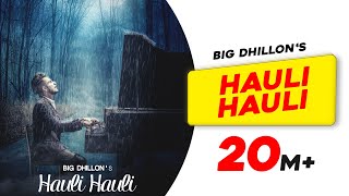 Hauli Hauli: BIG Dhillon  Jaani  B Praak  Latest P