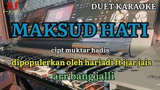 Download lagu MAKSUD HATI KARAOKE DUET cipt muktar hadis dupopulerkan oleh hariadi ft ijar jais// arr bang jalli mp3 Download lagu MAKSUD HATI KARAOKE DUET cipt muktar hadis dupopulerkan oleh hariadi ft ijar jais// arr bang jalli mp3