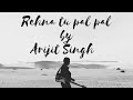 Rehna Tu Pal Pal Dil Ke Paas With Lyrics Arijit Singh Rainbow Lyrics