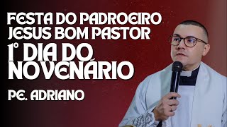Festa do Padroeiro Jesus Bom Pastor - 1º Dia do Novenário - Padre Adriano