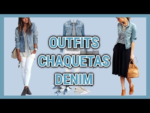 CHAQUETAS DENIM/ LOOKS Y OUTFITS CON CHAQUETAS JEANS COMBINACIONES Y CONJUNTOS CON CHAQUETAS TEJANAS