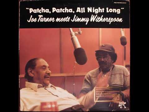 Joe Turner meets Jimmy Witherspoon - Patcha Patcha, All Night Long (Full Album)