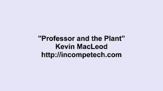 Kevin Macleod - Professor And The Plant video