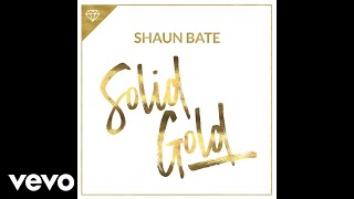 Shaun Bate - Solid Gold (Official Audio)