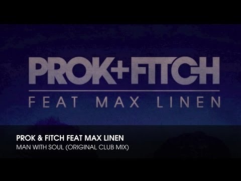 Prok & Fitch  Ft. Max Linen - Man With Soul (Original Mix)