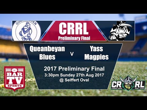 2017 Canberra RL - Preliminary Final - Queanbeyan Blues v Yass Magpies
