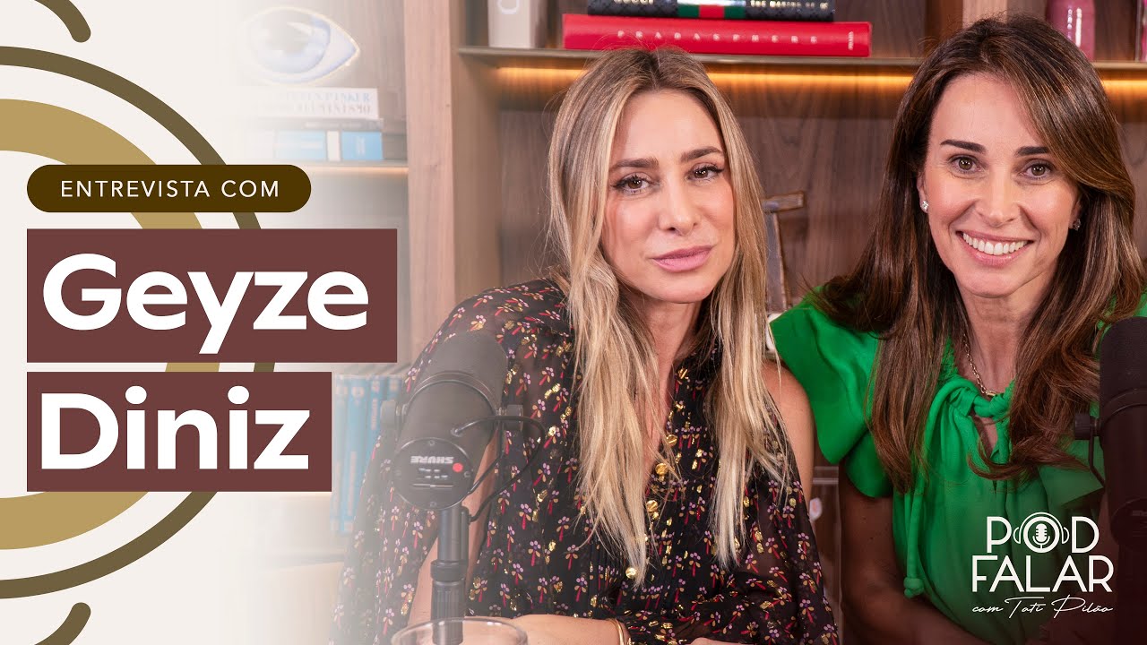 GEYZE DINIZ | POD FALAR com Tati Pilão | 2ª TEMPORADA #15