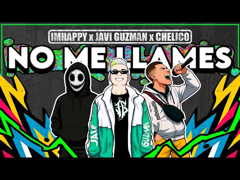 No Me LLames - IMHAPPY x Javi Guzman x Chelico