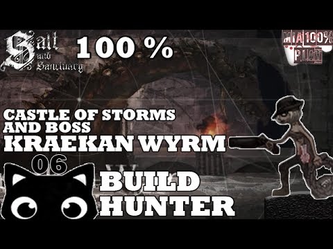 SALT AND SANCTUARY WALKTHROUGH 100% HUNTER - 06 - CASTLE OF STORM AND BOSS KRAEKAN WRYM